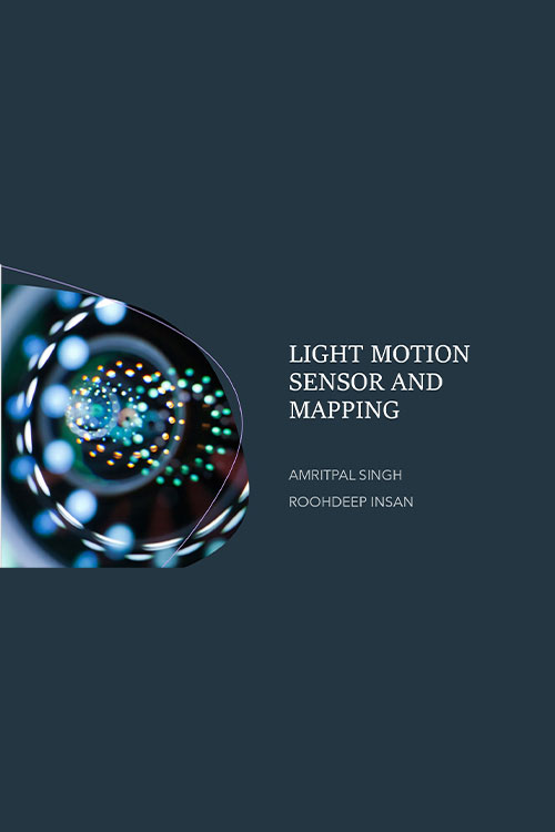 Light Motion Sensor and Mapping. Roohdeep Insan, Amritpal Singh