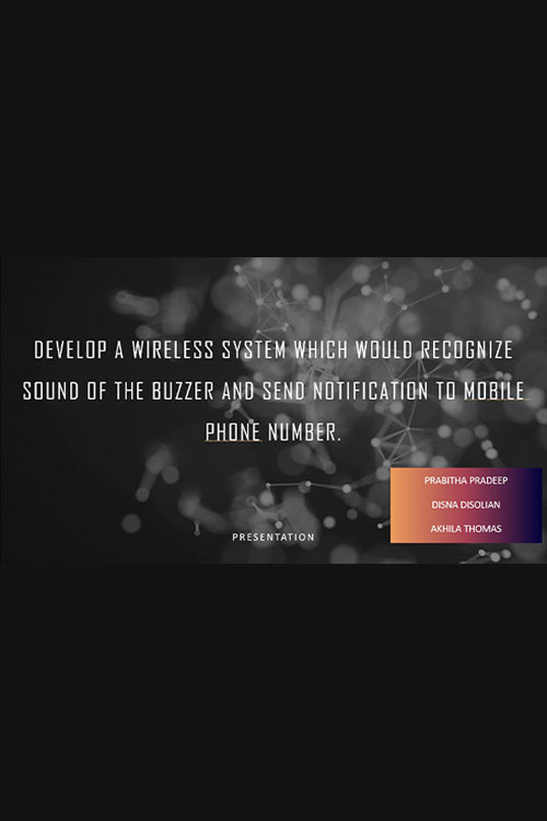 Poster for the project Develop A Wireless System That Would Recognize The Sound Of A Buzzer And Send A Notification To The Phone Number.