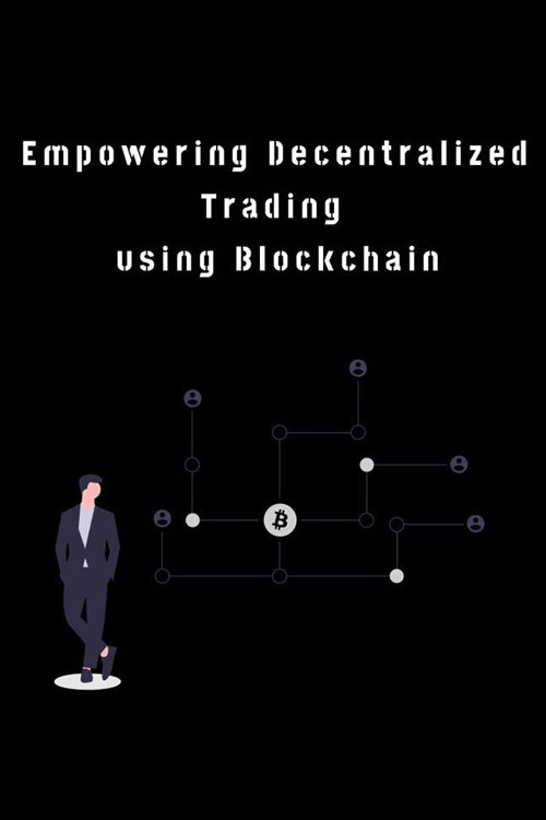Empowering Decentralized Trading Using Blockchain Project poster