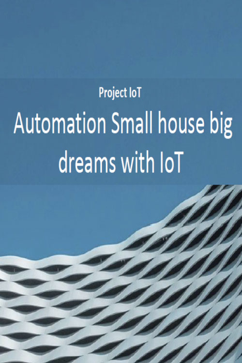 Automation Small House Big Dreams with IoT poster
