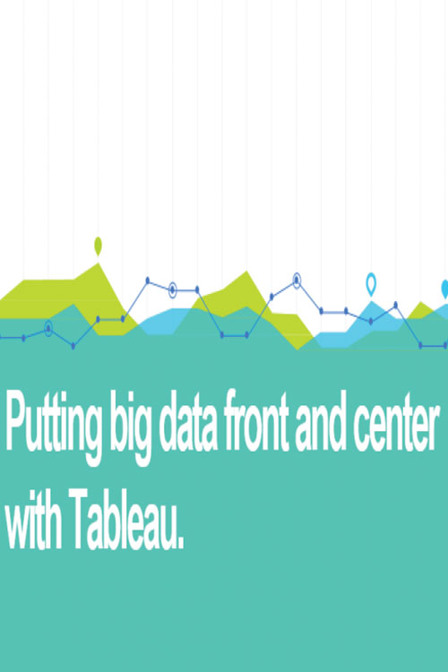 Putting Big Data Front & Center With Tableau Poster