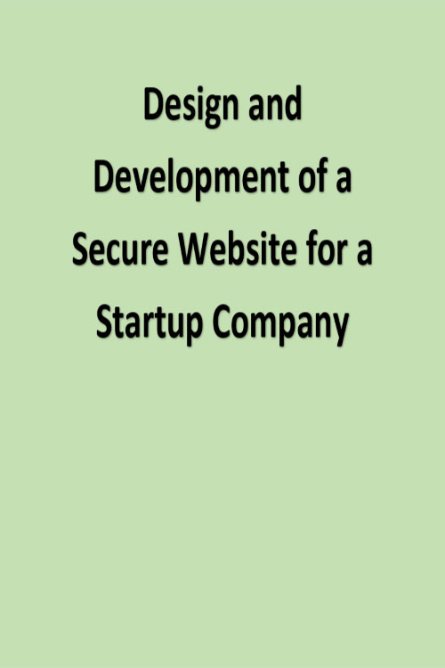 Design and Development of a Secure Website for a Startup Company Poster